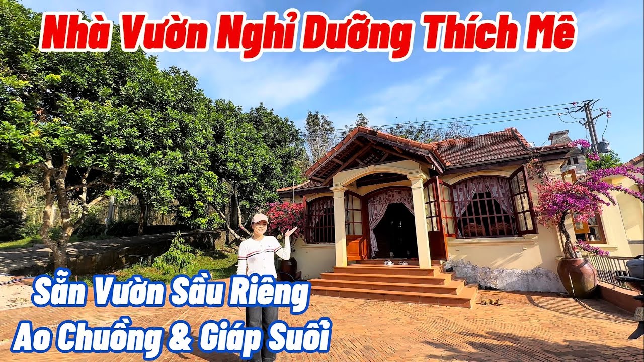 BĐS ĐỒNG NAI, Bán Nhà Vườn Nghỉ Dưỡng Có Sẵn Vườn Sầu Riêng, Chôm Chôm, Bưởi,..Cảnh Đẹp Như Tranh