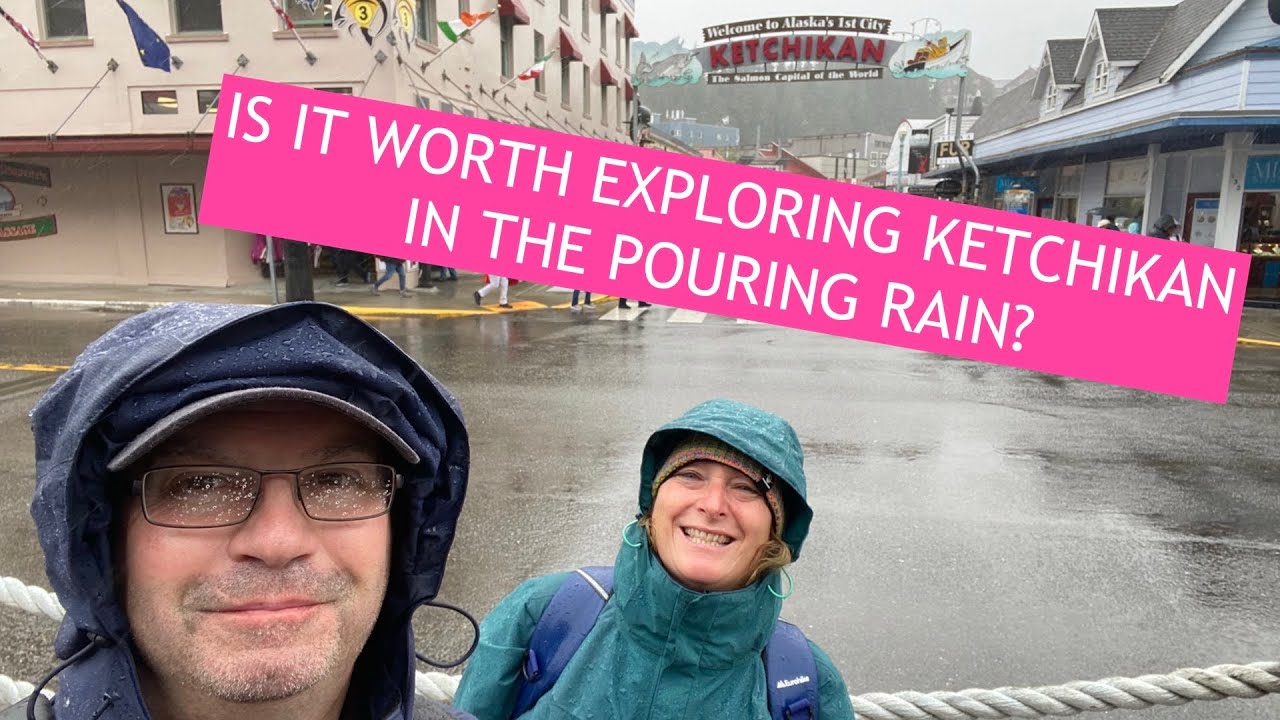 Cruising Alaska Ketchikan In The Pouring Rain YouTube