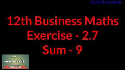 12th Business Maths Ex 2.7-Sum 9