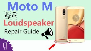 Moto M Loudspeaker Repair Guide