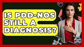 Is PDD-NOS Still A Diagnosis? - Answers About Autism