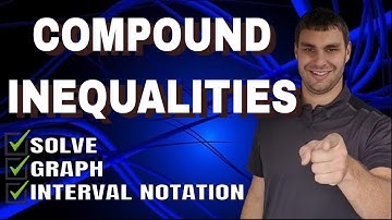 Compound Inequalities | Solve, Graph, Interval Notation