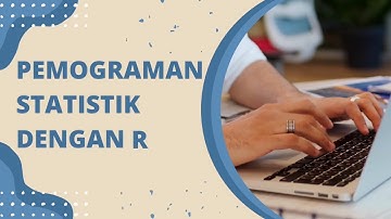 Pemrograman Statistik Dengan R