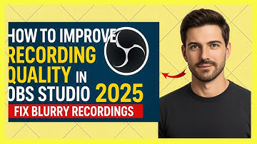 How to Improve Recording Quality in OBS Studio | Fix Blurry Recordings 2025