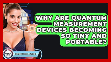 Why Are Quantum Measurement Devices Becoming So Tiny And Portable? - Quantum Tech Explained