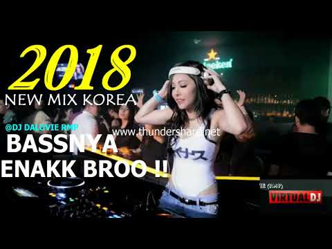 BASSNYA ENAK BRO !! DJ KOREA PALING ENAK SEDUNIA 2018 BREAKBEAT TERBARU 2018 ( MANTAP JIWA )