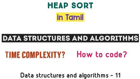 Heap sort in data structure | heap sort algorithm | coding in tamil | programming in tamil | DSA