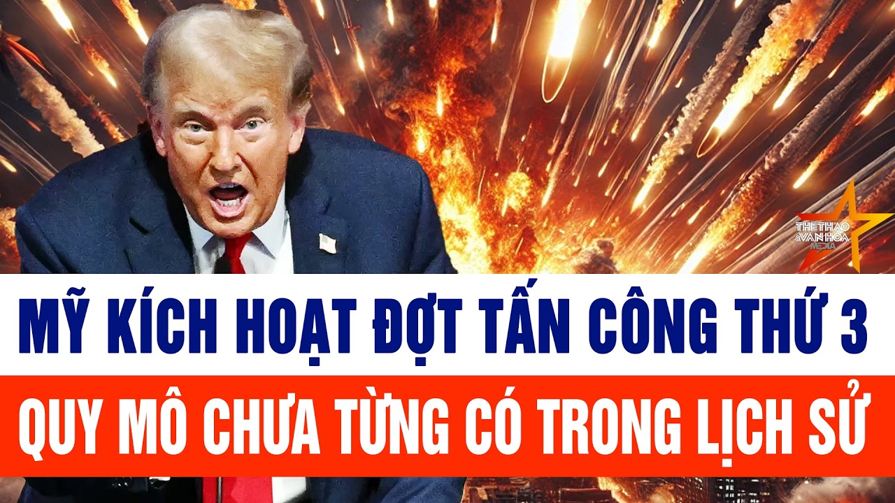 Mỹ kích hoạt đợt tấn công thứ 3, quy mô chưa từng có