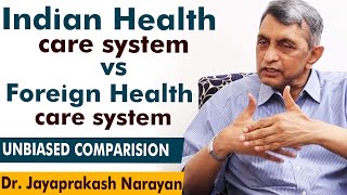 Indian Health Care System Vs Foreign Health Care System |Dr Jayaprakash Narayan Interview |JP Latest
