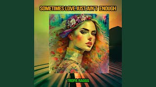 Video thumbnail of "Tropa Ragga - Sometimes Love Just Ain't Enough"