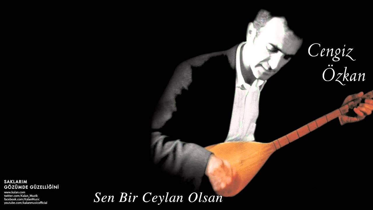 Cengiz Özkan - Sen Bir Ceylan Olsan [ Saklarım Gözümde Güzelliğini