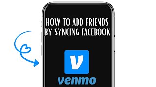 How to Add Friends on Venmo by Syncing Facebook in 2025