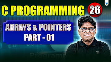 C Programming Lecture 26 | Arrays & Pointers (Part 1) | Pankaj Sharma Sir