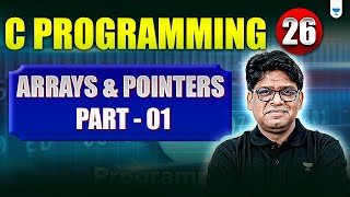 C Programming Lecture 26 | Arrays & Pointers (Part 1) | Pankaj Sharma Sir