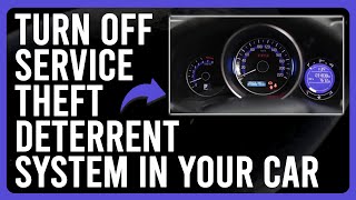 How to Turn Off Service Theft Deterrent System in Your Car (Service Theft Deterrent System)