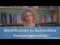 Identificando tu Autoestima / Versión extendida