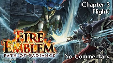Fire Emblem: Path of Radiance: Chapter 5 - Flight! : No Commentary