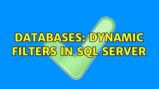 Databases: Dynamic Filters in SQL Server (2 Solutions!!)