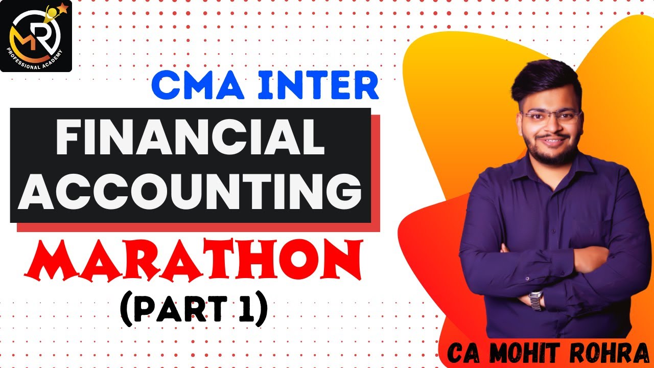 FINANCIAL ACCOUNTING MARATHON (PART 1) FOR CMA INTER GROUP 1 | JULY ...