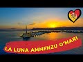 Canzoni Siciliane - La Luna Ammenzu O'Mari