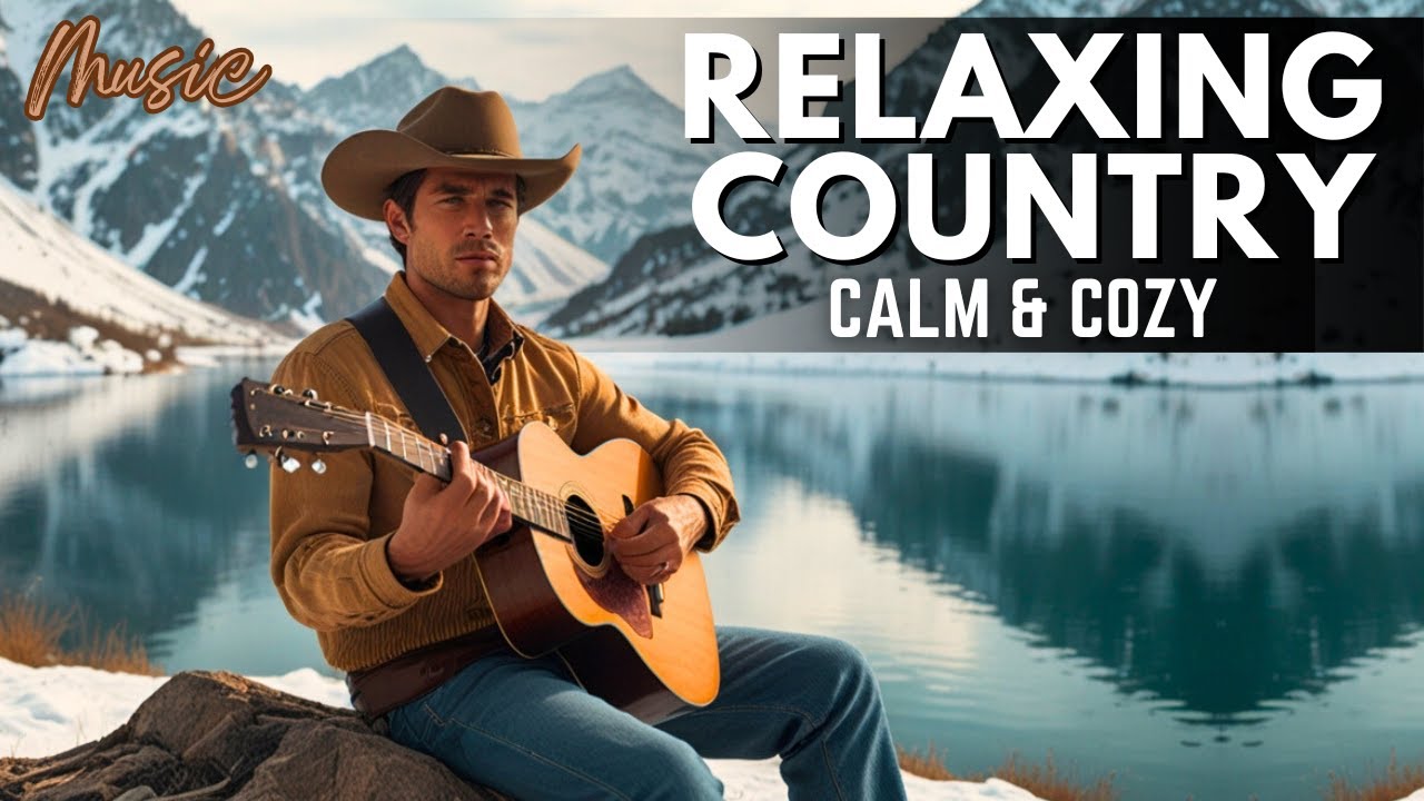 The Most Relaxing Country Songs – Country Song Collection for a Quiet ...