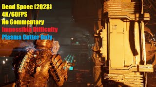 Dead Space Remake Chapter 9 (Impossible Difficulty | Plasma Cutter Only | No Commentary | 4K 60FPS)