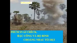 ChiếntrườngK(HaiRuong.9) PHUM SVAI CHÊCK. ĐẶC CÔNG VÀ BỘ BINH CHOẢNG NHAU TÚI BỤI(458)