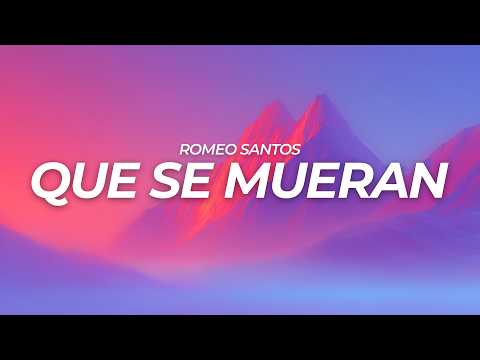 Romeo Santos - Que Se Mueran (Letra / Lyrics)
