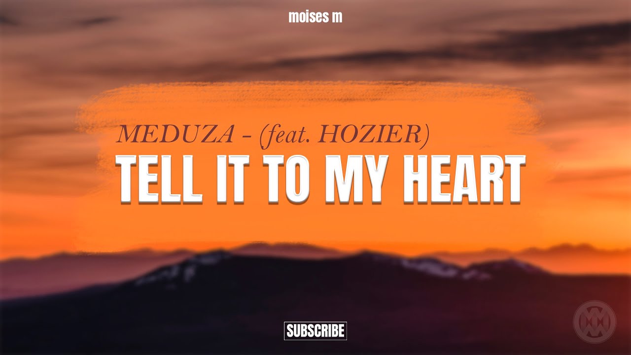 Tekst Piosenki Tell It To My Heart MEDUZA - Tell It To My Heart (ft. Hozier) (Tradução PT-BR) - YouTube