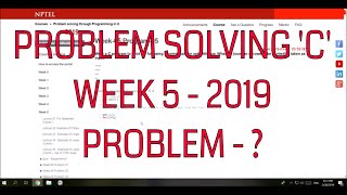 problem solving through C Week 5 Problem 5 || 2019 by being education