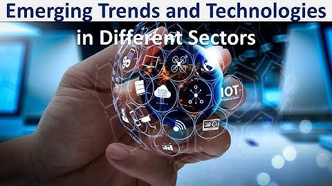 Emerging Trends and Technologies in Different Sectors | Elements of Mechanical Engineering