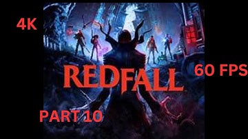 REDFALL Walkthrough Gameplay Part 10: MEMORIES OF A LOST SOUL (NO COMMENTARY) FULLGAME [4K 60FPS]