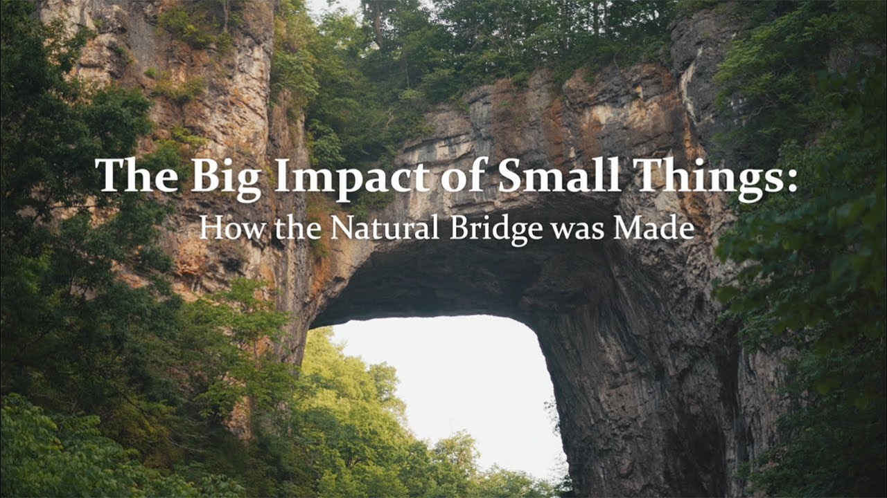 The Big Impact of Small Things: How the Natural Bridge was made