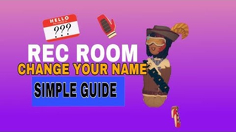 How to change your name in Rec Room -simple guide