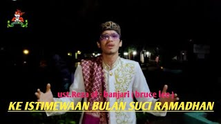 Ust.REZA AL - BANJARI ( Bruce Lee ) tema KEISTIMEWAAN BULAN SUCI RAMADHAN