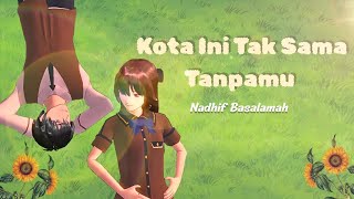 Kota ini tak sama tanpamu - Nadhif Basalamah (Sakura School Simulator) || short story 