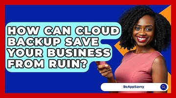 How Can Cloud Backup Save Your Business From Ruin? - Be App Savvy