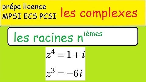 Prépa-Les complexes et les racines n ièmes-exemples importants