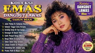 KOLEKSI EMAS DANGDUT LAWAS 80AN 🌹 Lagu Nostalgia Paling Enak Didengar Sepanjang Masa