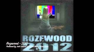 Rozewood - 2012 (Prod. by Josh Lamont)