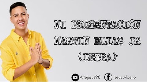 Mi Presentación -Martin Elias Jr (Letra)