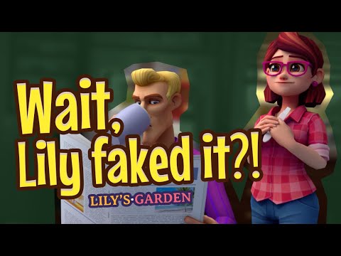 Lily's Garden - Wait, Lily faked it?!