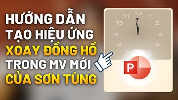 Hướng dẫn hiệu ứng Xoay đồng hồ trong MV #MRMSC - Sơn Tùng | Khóa học #Powerpoint Online: 9slide.com