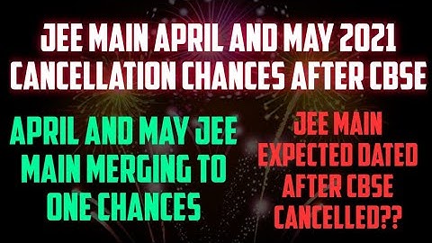 Jee mains april& may 2021 cancellation chances after cbse||Expected dates for jee mains after cbse.