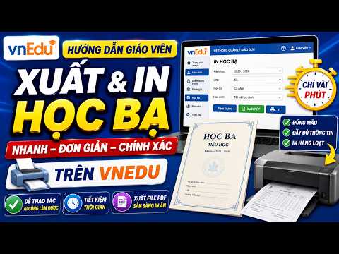 Hướng dẫn xuất và in học bạ trên vnEdu nhanh chóng, chính các