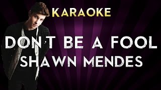 Shawn Mendes - Don"t Be A Fool | HIGHER Key Karaoke Instrumental Lyrics Cover Sing Along