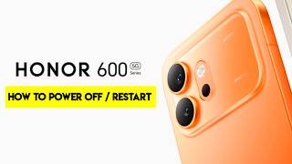 HONOR 600 How to Power Off & Restart – Every User Should Know