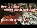 How to adjust idle gasoline & air of carbulator in multicab scram F6A Engine
