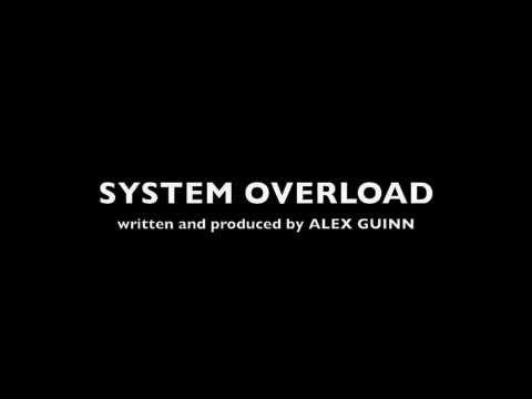 SYSTEM OVERLOAD by ALEX GUINN