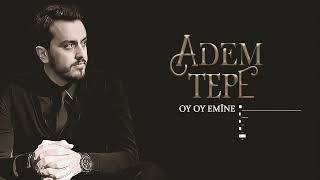 ADEM TEPE - OY OY EMÎNE [Official Music]